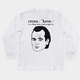 Cross: A Thing They Nail People To. Kids Long Sleeve T-Shirt